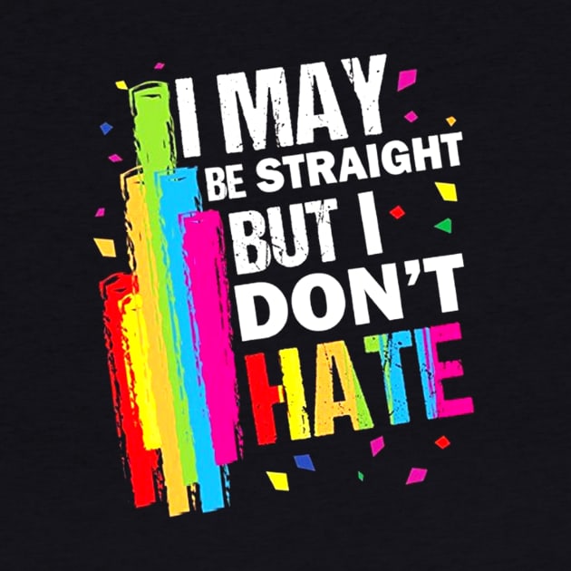 I May Be Straight But I Don't Hate Costume Gift by Pretr=ty
